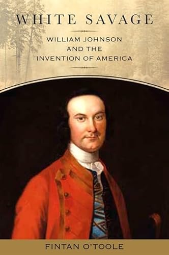 Stock image for White Savage: William Johnson and the Invention of America (Excelsior Editions) for sale by Bulk Book Warehouse