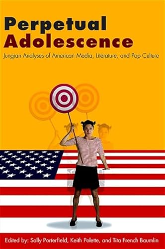 Stock image for Perpetual Adolescence: Jungian Analyses of American Media, Literature, and Pop Culture for sale by Friends of  Pima County Public Library
