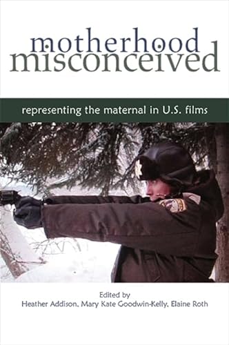 9781438428116: Motherhood Misconceived: Representing the Maternal in U.S. Films