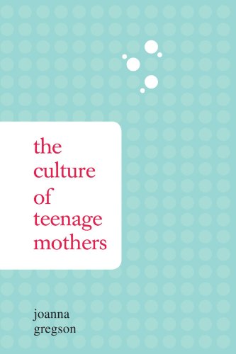 Beispielbild fr The Culture of Teenage Mothers zum Verkauf von Better World Books