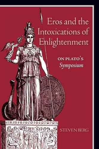 

Eros and the Intoxications of Enlightenment: On Plato's Symposium (SUNY series in Ancient Greek Philosophy)