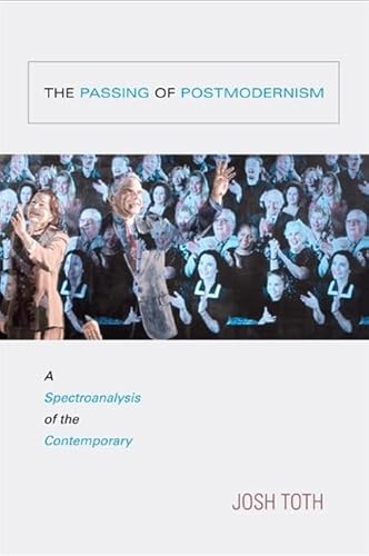 9781438430355: The Passing of Postmodernism: A Spectroanalysis of the Contemporary (SUNY series in Postmodern Culture)