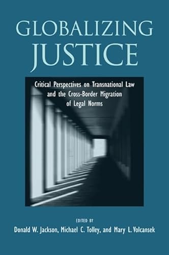 Beispielbild fr Globalizing Justice : Critical Perspectives on Transnational Law and the Cross-Border Migration of Legal Norms zum Verkauf von Better World Books: West