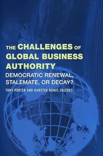 Stock image for The Challenges of Global Business Authority: Democratic Renewal, Stalemate, or Decay? for sale by Revaluation Books