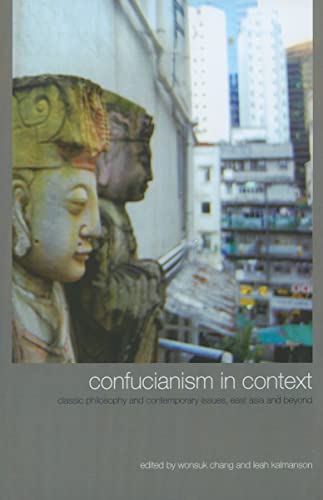 Beispielbild fr Confucianism in Context: Classic Philosophy and Contemporary Issues, East Asia and Beyond (SUNY series in Chinese Philosophy and Culture) zum Verkauf von Books From California