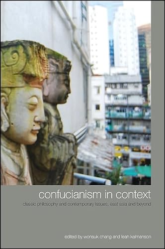 Stock image for Confucianism in Context: Classic Philosophy and Contemporary Issues, East Asia and Beyond (SUNY series in Chinese Philosophy and Culture) for sale by Books From California