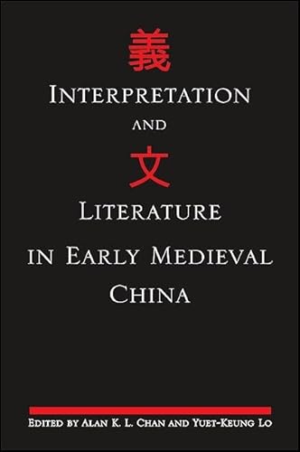 Beispielbild fr Interpretation and Literature in Early Medieval China (S U N Y Series in Chinese Philosophy and Culture) zum Verkauf von Books From California