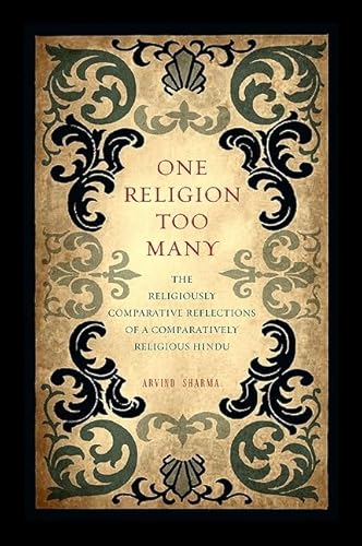 Beispielbild fr One Religion Too Many: The Religiously Comparative Reflections of a Comparatively Religious Hindu zum Verkauf von Books From California