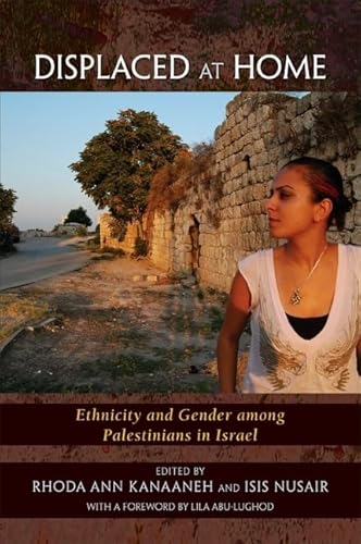 Stock image for Displaced at Home: Ethnicity and Gender among Palestinians in Israel for sale by Solr Books