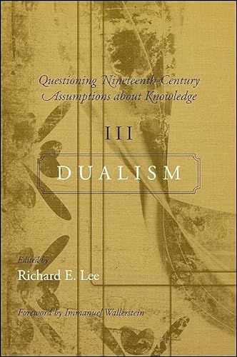9781438434070: Questioning Nineteenth-Century Assumptions about Knowledge, III: Dualism: 3 (SUNY series, Fernand Braudel Center Studies in Historical Social Science)