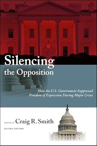 9781438435206: Silencing the Opposition: How the U.S. Government Suppressed Freedom of Expression During Major Crises, Second Edition