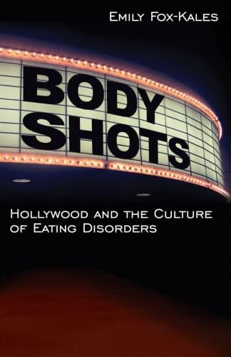 Beispielbild fr Body Shots: Hollywood and the Culture of Eating Disorders zum Verkauf von ThriftBooks-Atlanta