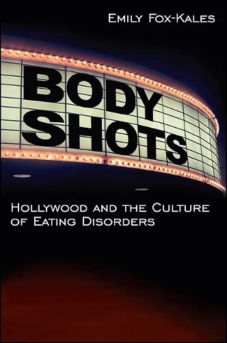 Stock image for Body Shots : Hollywood and the Culture of Eating Disorders for sale by Better World Books
