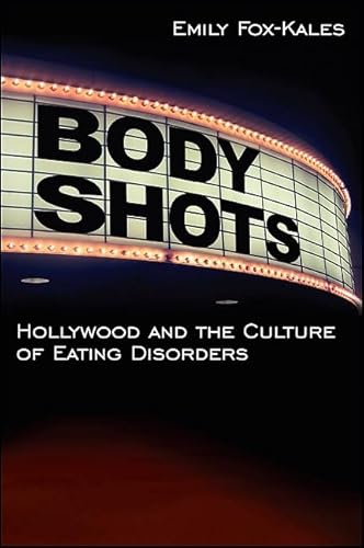 9781438435299: Body Shots: Hollywood and the Culture of Eating Disorders (Excelsior Editions)