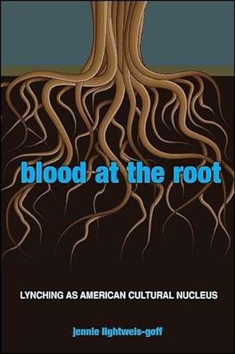 9781438436289: Blood at the Root: Lynching as American Cultural Nucleus