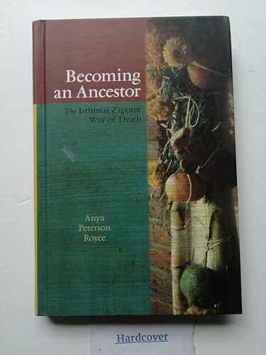 Stock image for Becoming an Ancestor The Isthmus Zapotec Way of Death for sale by Michener & Rutledge Booksellers, Inc.