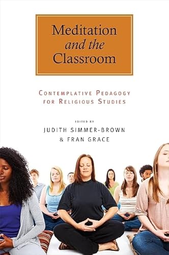 Imagen de archivo de Meditation and the Classroom: Contemplative Pedagogy for Religious Studies (S U N Y Series in Religious Studies) a la venta por BooksRun