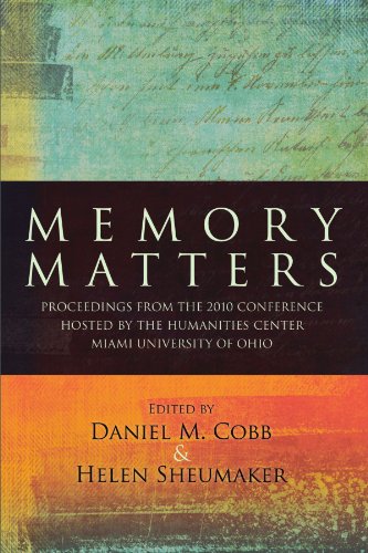 Stock image for Memory Matters: Proceedings from the 2010 Conference Hosted by the Humanities Center, Miami University of Ohio for sale by Books From California