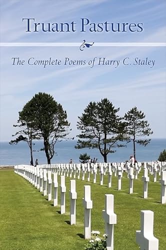 Truant Pastures: the Complete Poems of Harry C. Staley