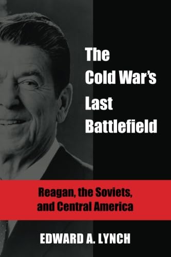 9781438439488: The Cold War's Last Battlefield: Reagan, the Soviets, and Central America