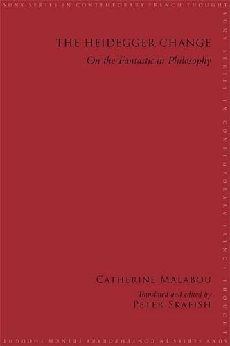 9781438439556: The Heidegger Change: On the Fantastic in Philosophy (SUNY series in Contemporary French Thought)