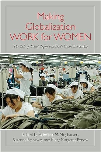 Beispielbild fr Making Globalization Work for Women: The Role of Social Rights and Trade Union Leadership (Suny Series, Praxis: Theory in Action) zum Verkauf von Books From California