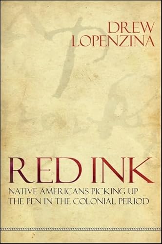 Beispielbild fr Red Ink: Native Americans Picking Up the Pen in the Colonial Period (Suny Series, Native Traces) zum Verkauf von Books Unplugged