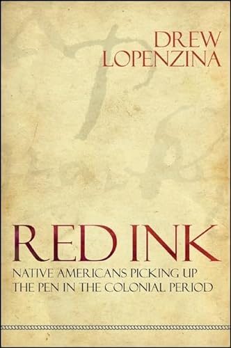 9781438439792: Red Ink: Native Americans Picking Up the Pen in the Colonial Period (SUNY series, Native Traces)