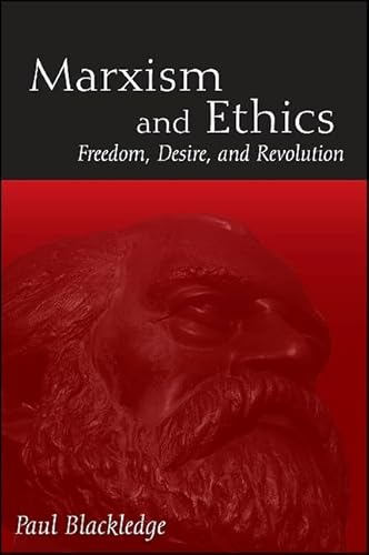 Stock image for Marxism and Ethics: Freedom, Desire, and Revolution (SUNY series in Radical Social and Political Theory) for sale by HPB-Red