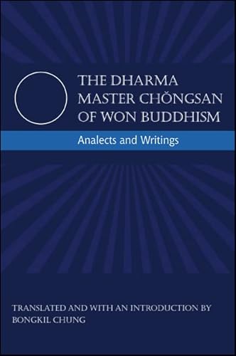 9781438440231: The Dharma Master Chǒngsan of Won Buddhism: Analects and Writings (SUNY series in Korean Studies)