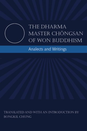 Beispielbild fr The Dharma Master Chongsan of Won Buddhism: Analects and Writings (Suny Series in Korean Studies) zum Verkauf von Tim's Used Books  Provincetown Mass.