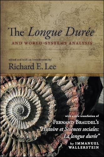 The Longue Duree and World-Systems Analysis (Fernand Braudel Center Studies in Historical Social Science) (9781438441948) by Lee, Richard E.