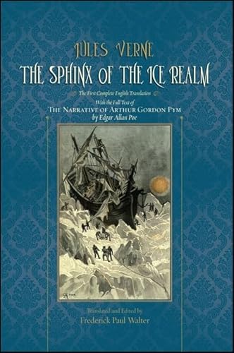 Stock image for The Sphinx of the Ice Realm: The First Complete English Translation, with the Full Text of The Narrative of Arthur Gordon Pym by Edgar Allan Poe for sale by GoldenWavesOfBooks