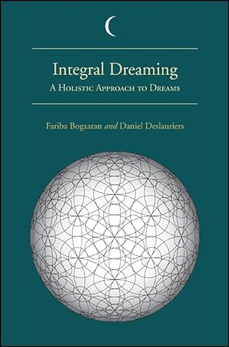 Integral Dreaming: A Holistic Approach to Dreams (S U N Y Series in Dream Studies)