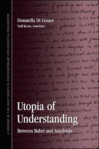 Beispielbild fr Utopia of Understanding: Between Babel and Auschwitz (SUNY Series in Contemporary Continental Philosophy) zum Verkauf von Books From California