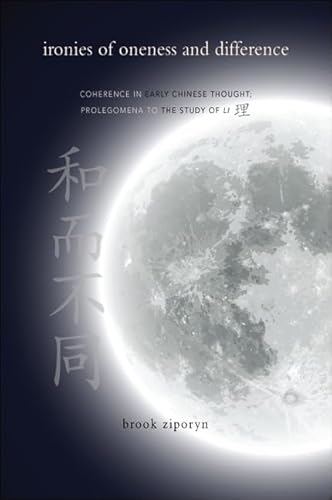 Stock image for Ironies of Oneness and Difference: Coherence in Early Chinese Thought; Prolegomena to the Study of Li (SUNY series in Chinese Philosophy and Culture) for sale by Sheafe Street Books