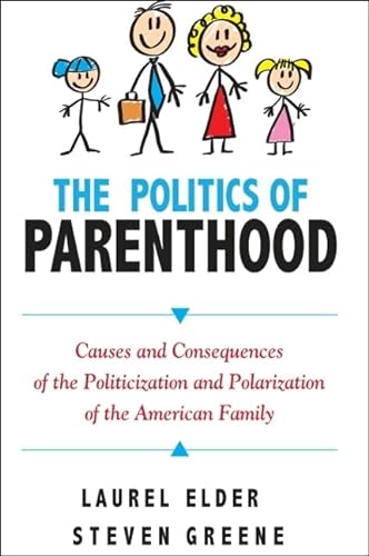 Beispielbild fr The Politics of Parenthood: Causes and Consequences of the Politicization and Polarization of the American Family zum Verkauf von ThriftBooks-Dallas