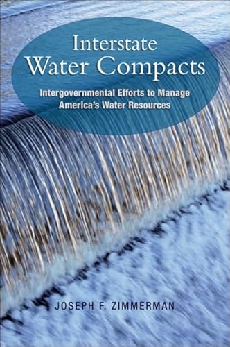 Interstate Water Compacts: Intergovernmental Efforts to Manage America's Water Resources (9781438444482) by Zimmerman, Joseph F.