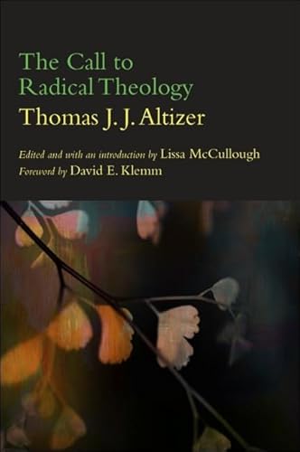 Beispielbild fr The Call to Radical Theology zum Verkauf von Michener & Rutledge Booksellers, Inc.