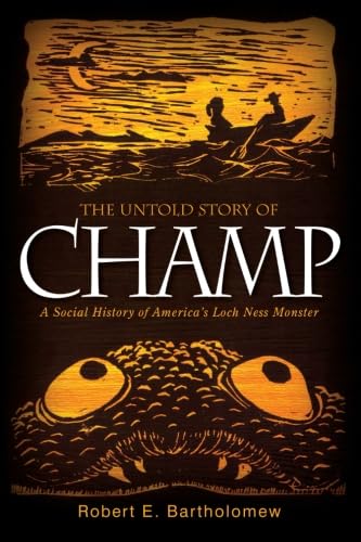 Stock image for The Untold Story of Champ: A Social History of America's Loch Ness Monster (Excelsior Editions) for sale by SecondSale
