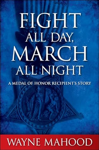 Beispielbild fr Fight All Day, March All Night: A Medal of Honor Recipient's Story (Excelsior Editions) zum Verkauf von Books End Bookshop