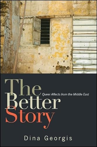The Better Story: Queer Affects from the Middle East