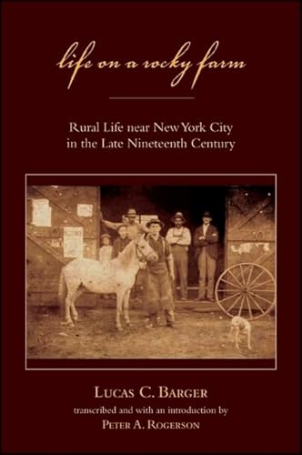 Stock image for Life on a Rocky Farm: Rural Life near New York City in the Late Nineteenth Century (Excelsior Editions) for sale by Cambridge Rare Books