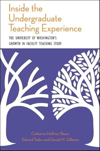 Inside the Undergraduate Teaching Experience: The University of Washington's Growth in Faculty Teaching Study (9781438446042) by Catharine Hoffman Beyer; Edward Taylor; Gerald M. Gillmore