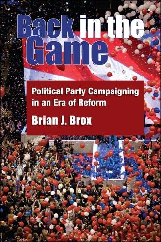 9781438446080: Back in the Game: Political Party Campaigning in an Era of Reform