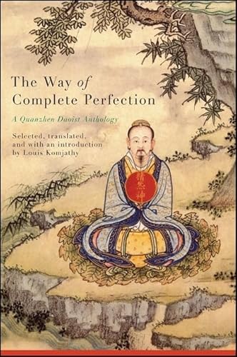 Imagen de archivo de The Way of Complete Perfection: A Quanzhen Daoist Anthology a la venta por Irish Booksellers