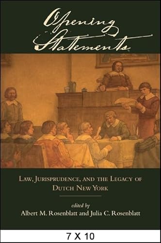 Stock image for Opening Statements: Law, Jurisprudence, and the Legacy of Dutch New York (Excelsior Editions) for sale by Housing Works Online Bookstore