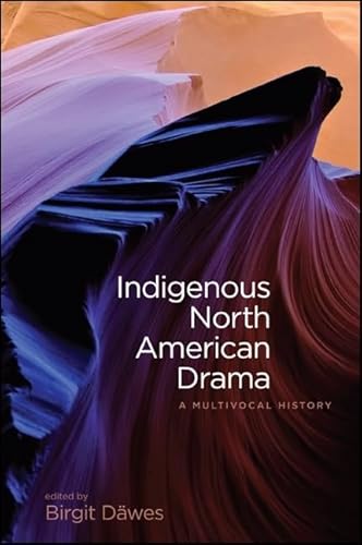 9781438446608: Indigenous North American Drama: A Multivocal History