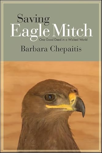 Saving Eagle Mitch: One Good Deed in a Wicked World (Excelsior Editions)