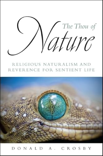 Imagen de archivo de The Thou of Nature : Religious Naturalism and Reverence for Sentient Life a la venta por Better World Books